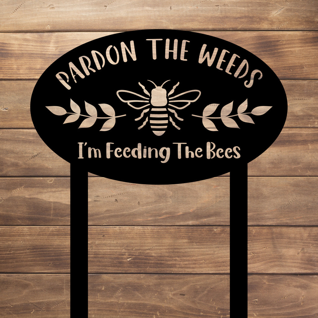 Pardon the Weeds I'm Feeding the Bees Yard Stake