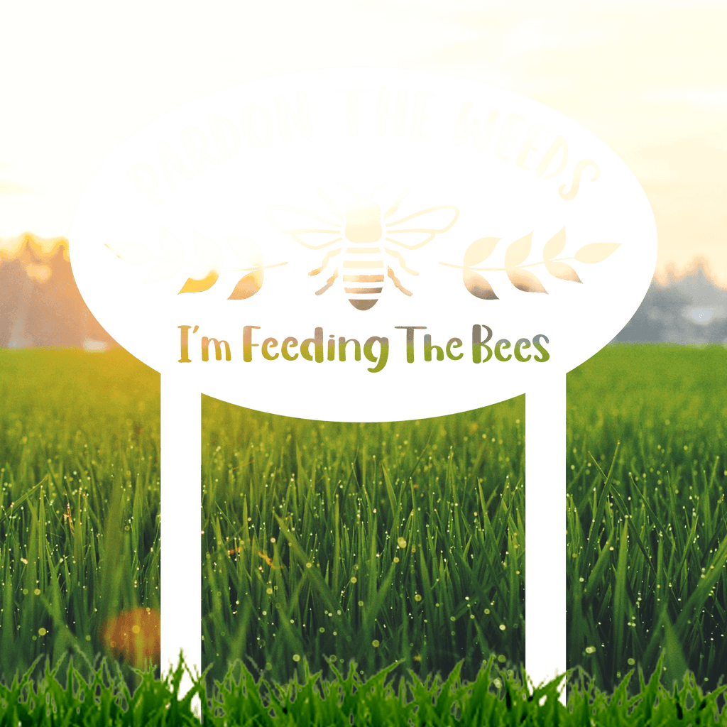 Pardon the Weeds I'm Feeding the Bees Yard Stake