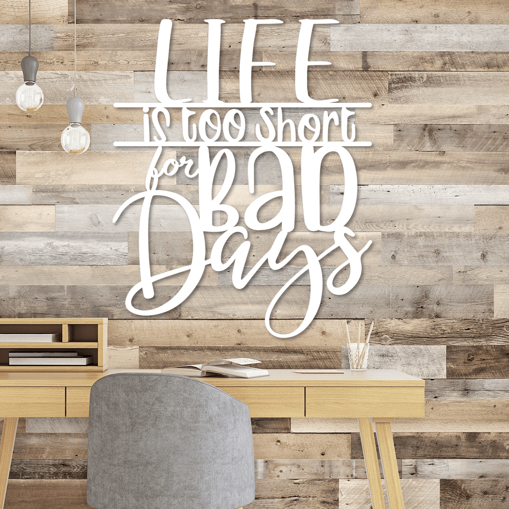 Life Is Too Short For Bad Days Wall Art