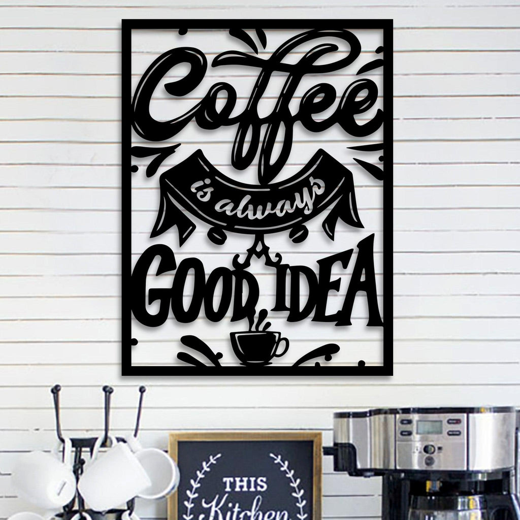 Coffee is Always a Good Idea Wall Sign