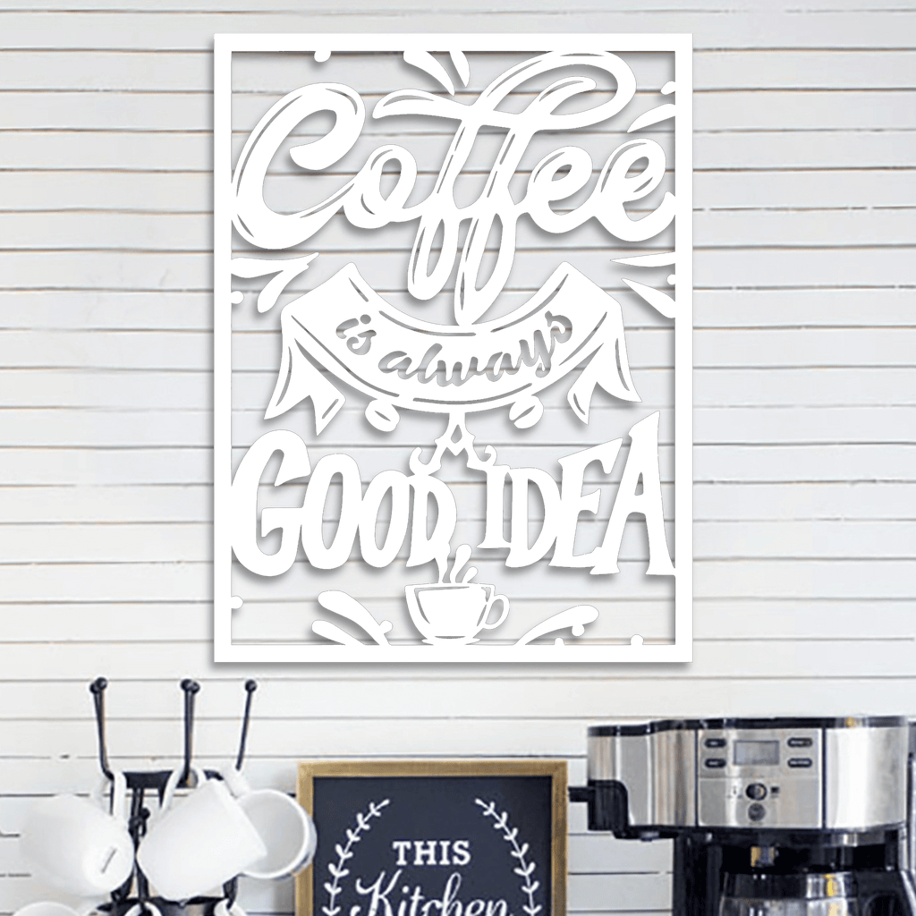 Coffee is Always a Good Idea Wall Sign