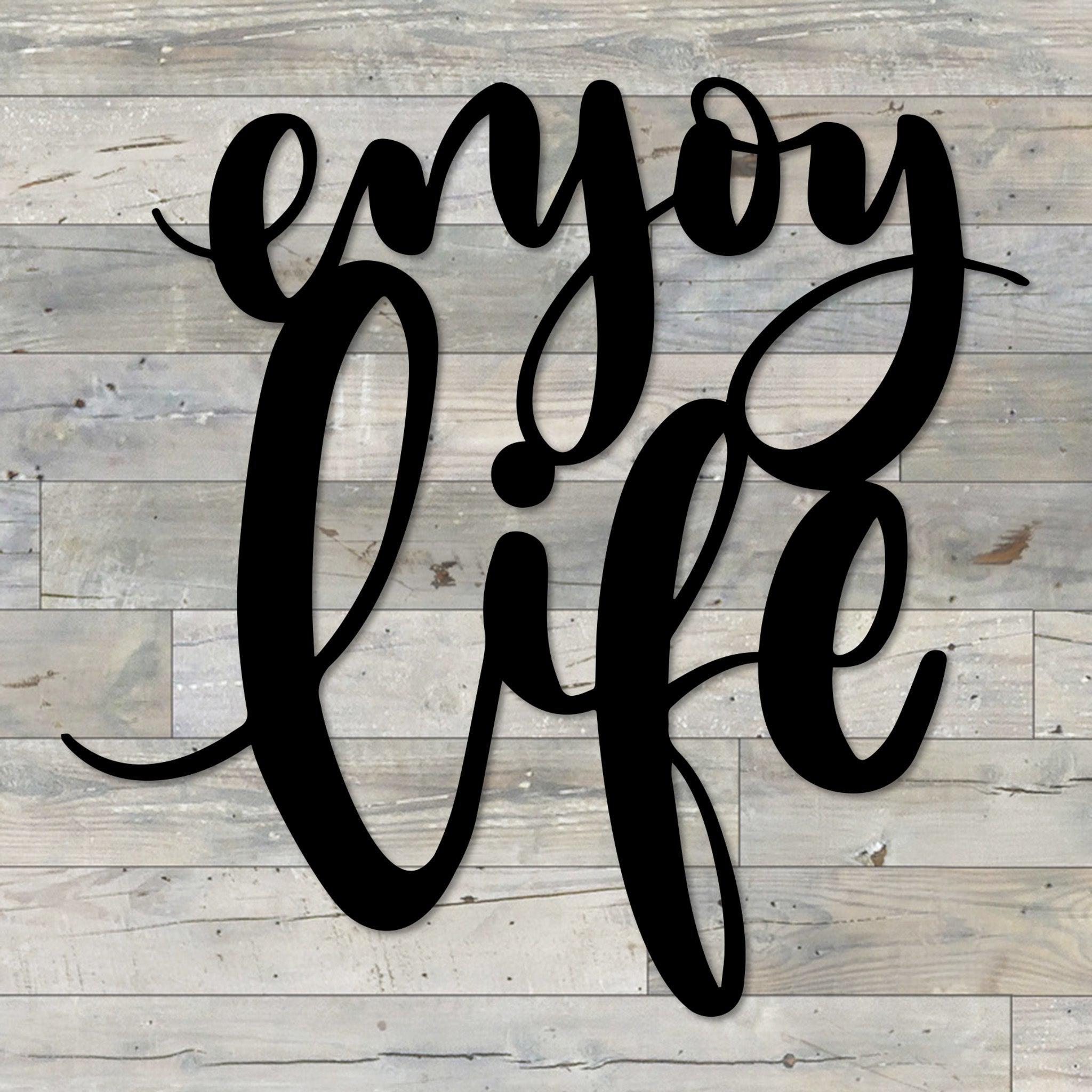 Enjoy Life | Inspirational Wall Art & Home Decor | Made In The USA