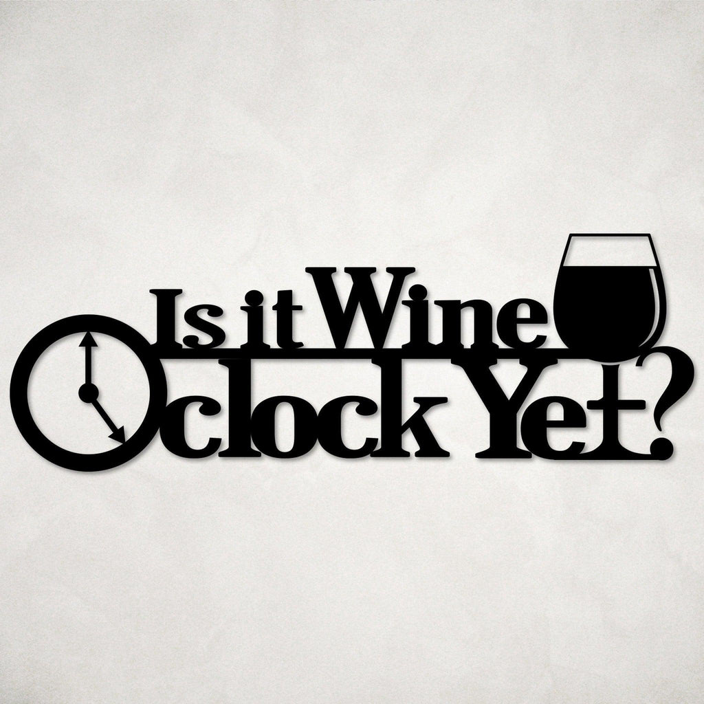 Is it Wine O'clock Yet? Metal Word Art