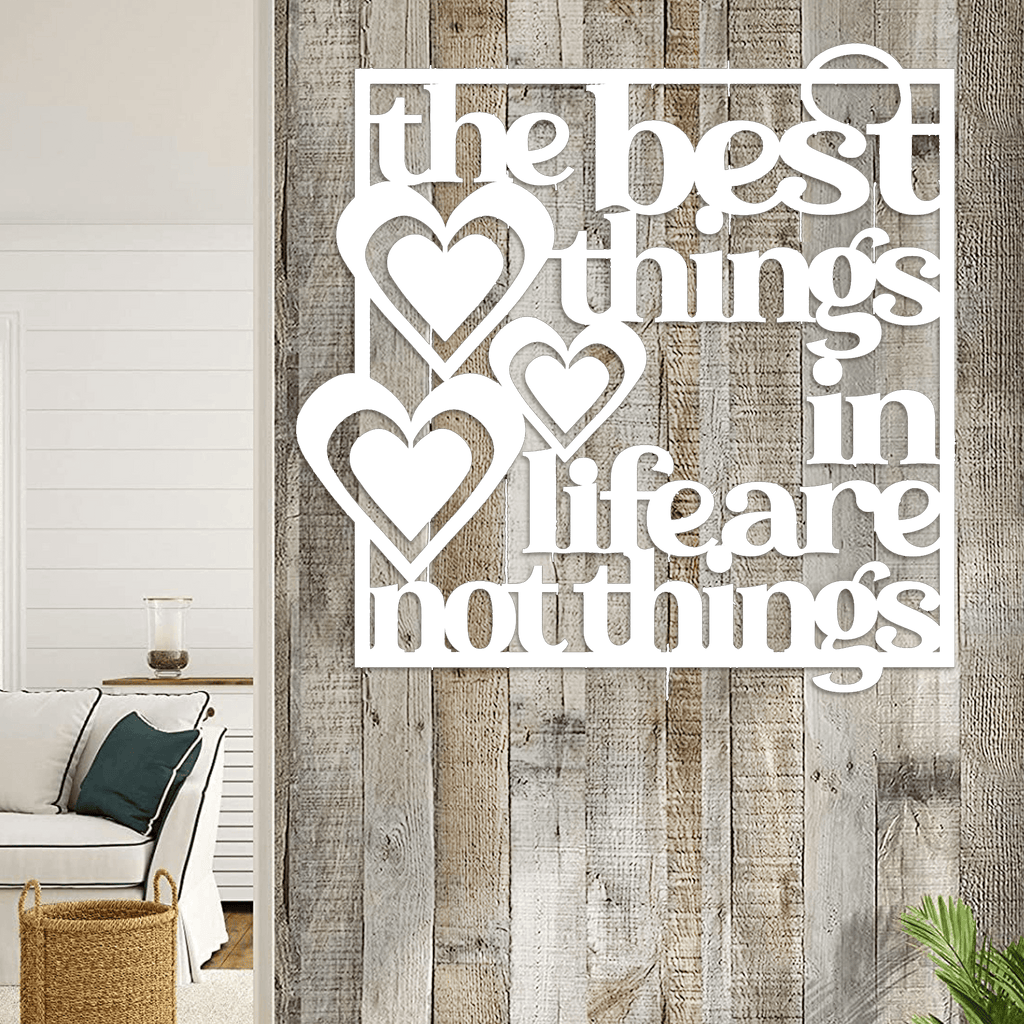 The Best Things in Life Are Not Things Metal Wall Art