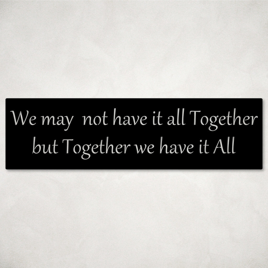 We May Not Have it All Together Sign