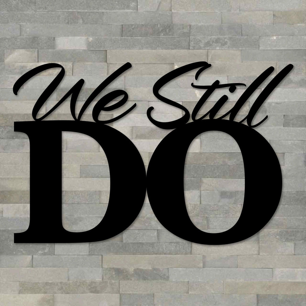 "We Still Do" Metal Word Art