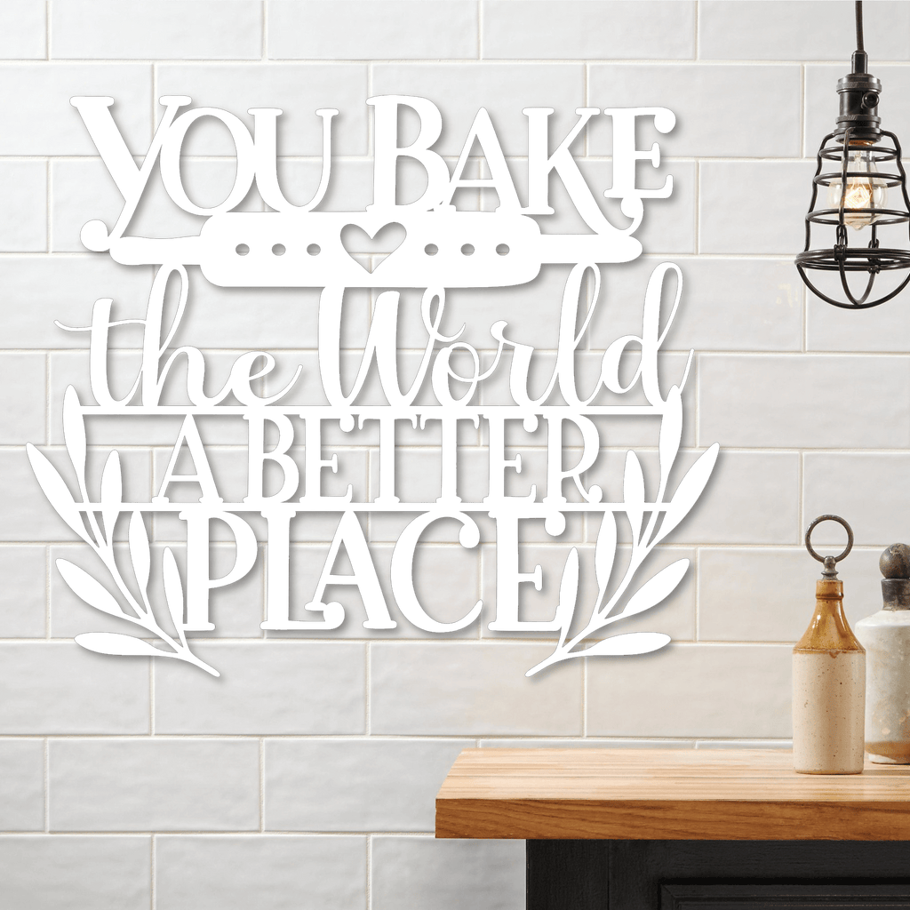 You Bake The World A Better Place Wall Art